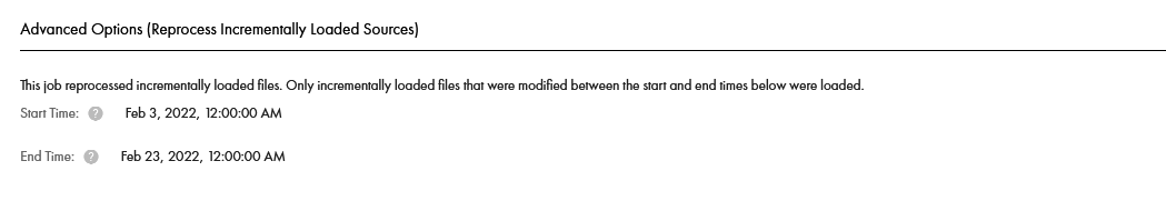 The monitoring page has a section titled Advanced Options (Reprocess Incrementally Loaded Sources). Below the heading, the description reads "This job reprocessed incrementally loaded files. Only incrementally loaded files that were modified between the start and end time below were loaded." The start time is Feb 3, 2022, 12:00:00 a.m. and the end time is Feb 23, 2022, 12:00:00 a.m.