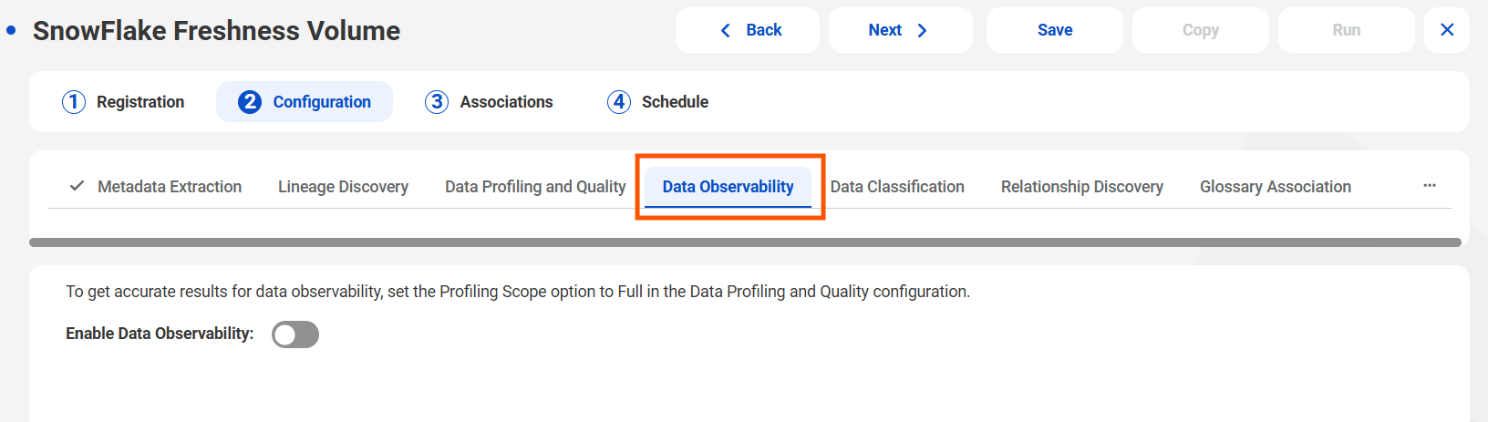 See the Data Observability tab under the Configuration option in a catalog source.