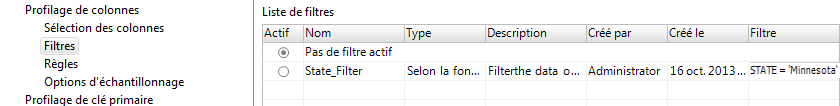 Vous pouvez choisir de configurer la sélection de colonnes, les filtres, les règles et les options d'échantillonnage dans un panneau de la définition de profil. Lorsque vous sélectionnez une option dans le panneau, vous pouvez configurer les propriétés. La figure montre la définition de State_Filter. Le filtre identifie les enregistrements clients qui ont la valeur d'état Minnesota ou Michigan.