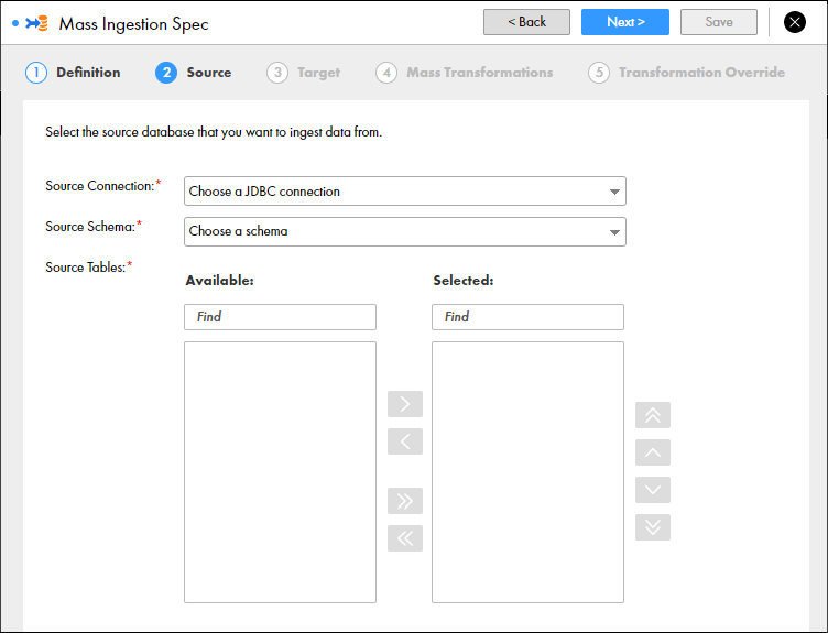 This screenshot shows the Source page of the mass ingestion specification. On the Source page, you can configure the following properties: Source Connection, Source Schema, and Source Tables. When you configure the source tables, the page gives you two columns: Available and Selected. There are arrows in between the columns that help you transfer tables from the Available column to the Selected column. You also have a Search option to locate tables in both columns. In the top-right corner, you have the option Next to go to the next page, or the button X to discard the specification.