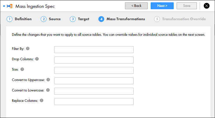 This screenshot shows the Mass Transformations page of the mass ingestion specification. On the Mass Transformations page, you can configure the following parameters: Filter By, Drop Columns, Trim, Conver to Upper Case, Convert to Lower Case, Replace Columns, and Replace Criteria. In the top-right corner, you have the option Next to go to the next page, or the button X to discard the specification.