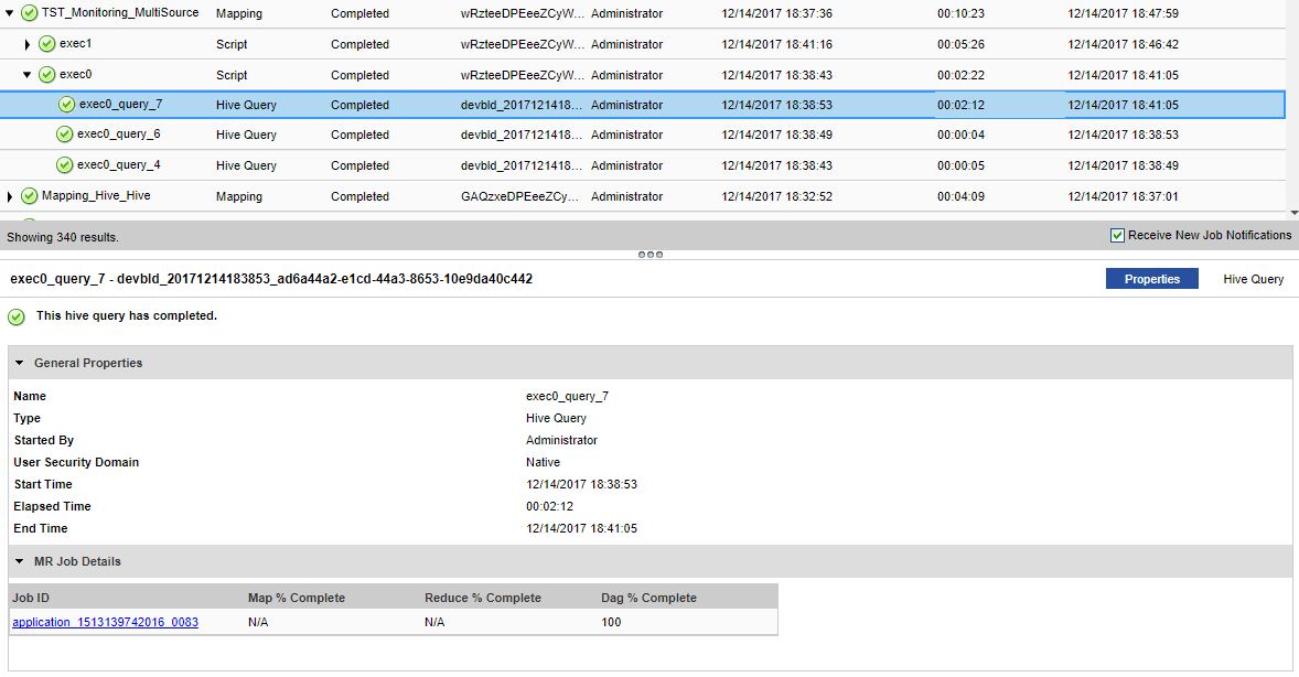 On the Monitor tab in the Administrator tool, the contents panel contains the mapping, script, and Hive query that uses Tez engines. In the Details pane, you can view the MR Job details, such as the Job ID and Map % Complete. The Job_ID starts with the prefix application_. Both Map % Complete and Reduce % Complete shows as N/A. DAG % Complete appears as 100%.