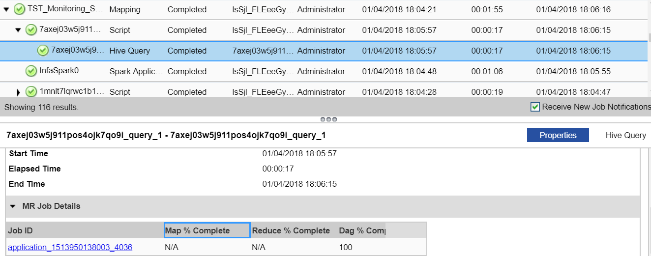 On the Monitor tab in the Administrator tool, the contents panel contains the mapping, script, Hive query, and Spark application that uses Tez engines to run Spark jobs. In the Details pane, you can view the MR Job details, such as the Job ID and Map % Complete. The Job_ID starts with the prefix application_. Both Map % Complete and Reduce % Complete shows as N/A. DAG % Complete appears as 100%.