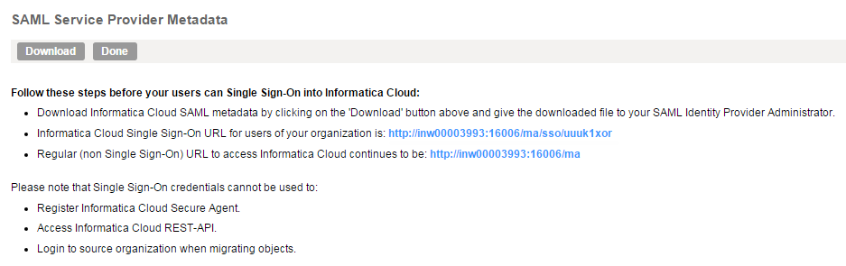The SAML Service Provider Metadata page displays the URL to use for single sign-on access to your Informatica Cloud organization. The page also displays the URL to use when you access the organization with your Informatica Cloud user name and password.