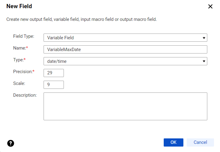 The New Field dialog box shows the Field Type value of Variable Field, Name value of VariableMaxDate, Type value of date/time, Precision value of 29, and Scale value of 9.