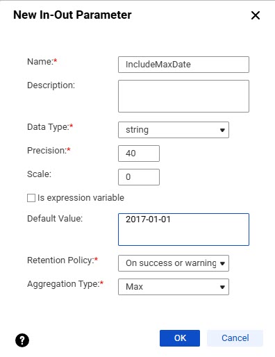 This in-out parameter, IncludeMaxDate, has a string data type, precision of 40 and a default vault of 2017-01-01. Retention Policy is On success or warning and Aggregation Type is Max.