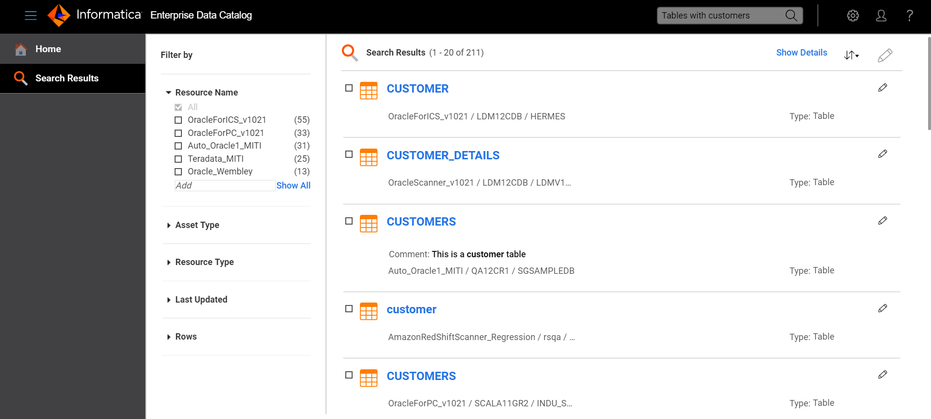 If you enter “tables with customer” in the Search box, the search results display tables with the word “customer” in the name, in the description, and in the column names. The search results also display tables with the associated business term “customer” and tables that contain columns for which the “customer” data domain is inferred or assigned.