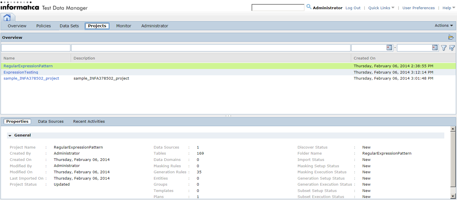 The Projects view shows a list of projects, the project descriptions, and the dates the projects were created. A project is selected in the list. The details panel contains a Properties, Data Sources, and Recent Activities view for the project. The figure shows the Properties view. The Properties view contains the project name, creator, status, and folder name. It also shows number of data sources, tables, data domain assignments, rule assignments, entities, groups, templates, and plans.