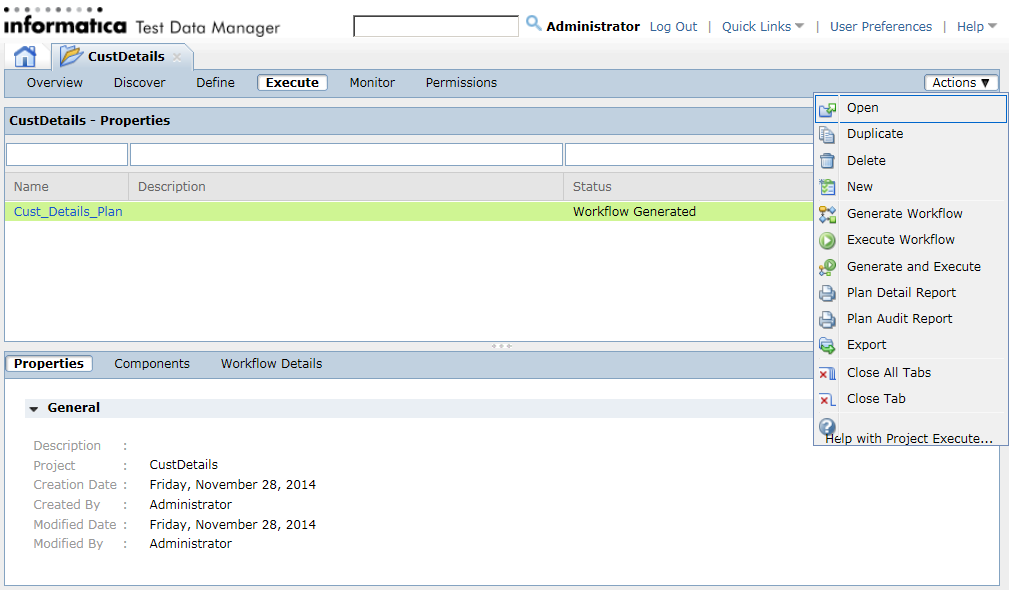 The Execute view of the project shows the plan details in the upper half of the pane. The lower half pane shows Properties, Components, and Workflow Details tabs. The plan for which you generated the workflow is selected and the Properties tab is displayed on the screen. The screen also shows the Actions drop-down list which contains the option to run the workflow.